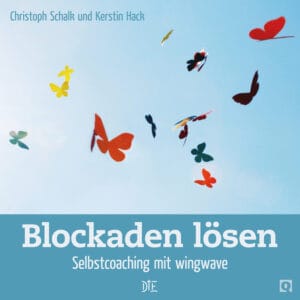 Blockaden lösen. Selbstcoaching mit wingwave | Christoph Schalk & Kerstin Hack